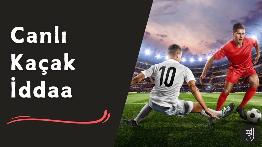 Canlı Kaçak iddaa